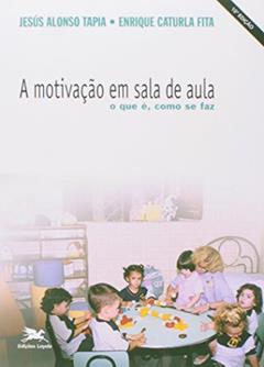 A motivação em sala de aula, do autor Jesús Alonso Tapia