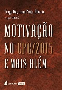 Motivação no Cpc/2015 e Mais Além, do autor Tiago Gagliano Pinto Alberto