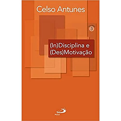 Ler (In)disciplina e (Des)motivação (Volume 3), do autor Celso Antunes