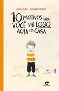 Ler 10 Motivos Para Você Vir Logo Aqui em Casa, do autor Pablo Lugones