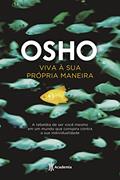 Ler Viva à sua própria maneira: A rebeldia de ser você mesmo em um mundo que conspira contra a sua individualidade (Biblioteca Osho), do autor Osho