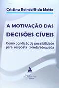 Ler A Motivação Das Decisões Cíveis: Como Condição De Possibilidade Para Resposta Correta/adequada, do autor Cristina Reindolff Da Motta