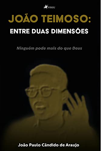 Ler Joa~o Teimoso: entre duas dimenso~es, do autor João Paulo Cândido de Araujo