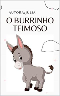 O BURRINHO TEIMOSO, do autor ABC JUJU