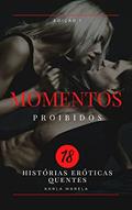 Ler momentos proibidos - conto erótico: histórias de sexo escaldante, do autor Karla Marela