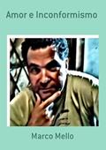 Ler Amor e Inconformismo, do autor Marco Mello Ler Amor e Inconformismo, do autor Marco Mello