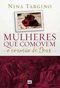 Ler Mulheres que comovem o coração de Deus, do autor Nina Targino Ler Mulheres que comovem o coração de Deus, do autor Nina Targino