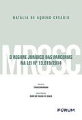 Ler O Regime Jurídico das Parcerias na Lei n° 13.019/2014, do autor Natália de Aquino Cesário