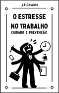 Ler O ESTRESSE NO TRABALHO: Cuidado e Prevenção, do autor João Evódio Silva Cesário