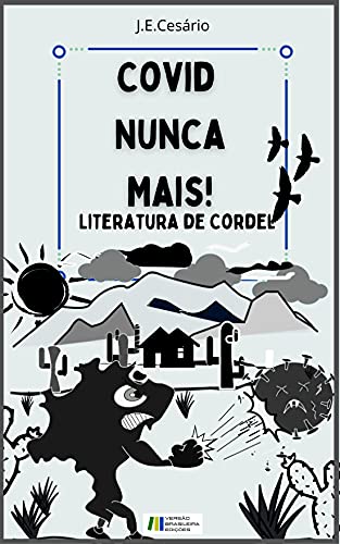 Ler COVID NUNCA MAIS: LITERATURA DE CORDEL, do autor João Evódio Silva Cesário; J.E. Cesário
