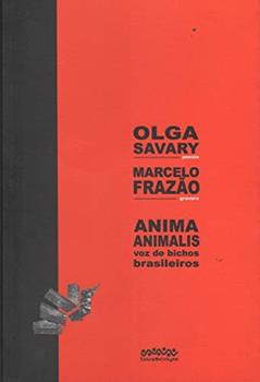 Anima Animalis - Voz de Bichos Brasileiros: Poesia: Nove Hai-kais e um Poema Longo, do autor Olga Savary