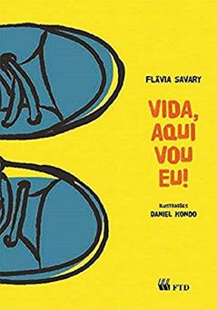 Vida, Aqui vou eu!, do autor Flávia Savary