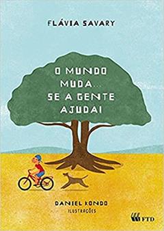 O Mundo Muda... se a Gente Ajuda!, do autor Flávia Savary