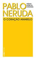 Ler O coração amarelo (Pablo Neruda), do autor Pablo Neruda