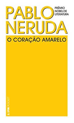 O coração amarelo (Pablo Neruda), do autor Pablo Neruda