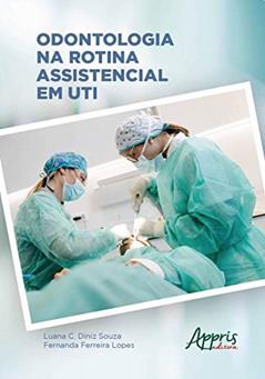 Odontologia na rotina assistencial em uti, do autor Fernanda Ferreira Lopes