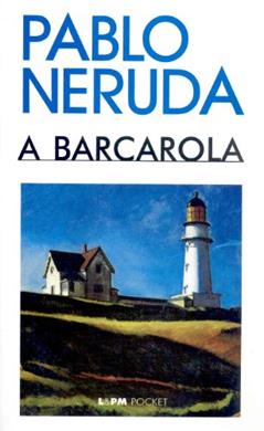 A Barcarola, do autor Pablo Neruda