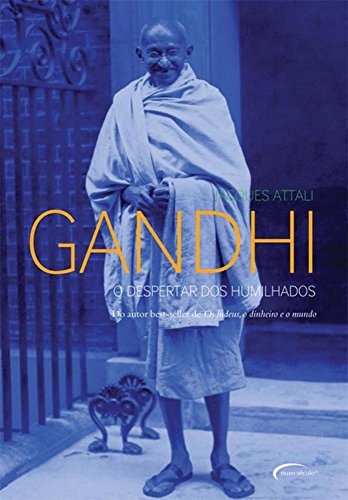 Ler Ghandi. O Despertar dos Humilhados, do autor Jacques Attalli