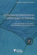 Ler Interações Socioprofissionais e Assédio Moral no Trabalho: "ou Você Interage do Jeito Deles ou vai ser Humilhado Até Não Aguentar Mais", do autor Leandro Queiroz Soares Ler Interações Socioprofissionais e Assédio Moral no Trabalho: "ou Você Interage do Jeito Deles ou vai ser Humilhado Até Não Aguentar Mais", do autor Leandro Queiroz Soares