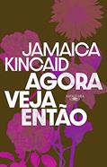 Ler Agora veja então, do autor Jamaica Kincaid