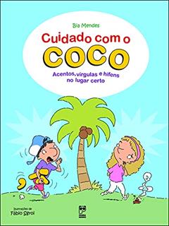 Cuidado com o coco: Acentos, vírgulas e hífens no lugar certo, do autor Bia Mendes