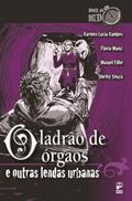 Ler O ladrão de orgãos e outras lendas urbanas, do autor Flávia Muniz; Manuel Filho; Shirley Souza; Carmen Lucia Campos Ler O ladrão de orgãos e outras lendas urbanas, do autor Flávia Muniz; Manuel Filho; Shirley Souza; Carmen Lucia Campos
