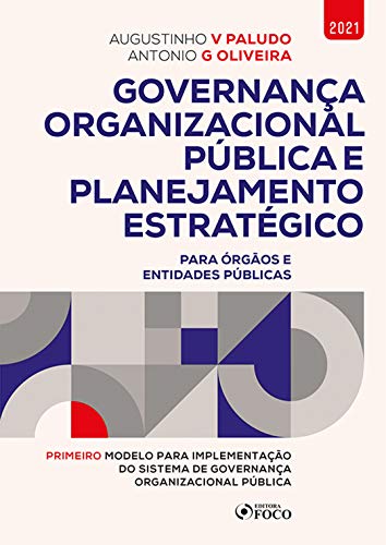 Ler Governança Organizacional Pública e Planejamento Estratégico: Para órgãos e entidades públicas, do autor Augustinho V Paludo; Antonio G Oliveira Ler Governança Organizacional Pública e Planejamento Estratégico: Para órgãos e entidades públicas, do autor Augustinho V Paludo; Antonio G Oliveira