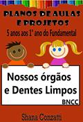 Ler Nossos órgãos e dentes - Planos de Aula BNCC (Projetos Pedagógicos - BNCC), do autor Shana Conzatti Ler Nossos órgãos e dentes - Planos de Aula BNCC (Projetos Pedagógicos - BNCC), do autor Shana Conzatti