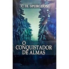 O Conquistador De Almas, do autor C. H. SPURGEON