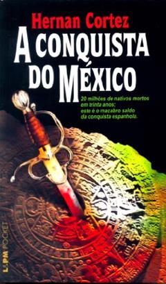 A Conquista do México, do autor Hernan Cortez