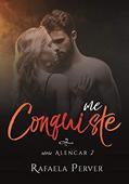 Ler Me Conquiste (Livro 2) (Alencar 1), do autor Rafaela Perver