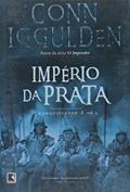 Ler Império da prata (Vol. 4 Conquistador), do autor Conn Iggulden
