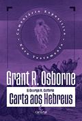 Ler Comentário Carta aos Hebreus: Comentário Expositivo, do autor Grant R. Osborne; George H. Guthrie