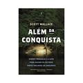Ler Além da conquista, do autor Scott Wallace