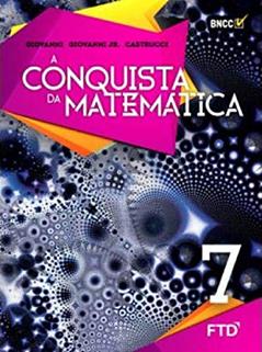 A Conquista da Matemática - 7º ano (7ª edição), do autor José Ruy Giovanni; José Ruy Giovanni Jr.; Benedicto Castrucci