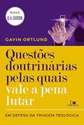 Ler Questões Doutrinárias Pelas Quais Vale a Pena Lutar, do autor Gavin Ortlund