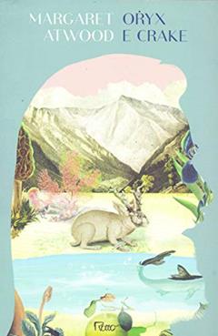 Oryx e Crake, do autor Margaret Atwood