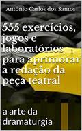 Ler 555 exercícios, jogos e laboratórios para aprimorar a redação da peça teatral: a arte da dramaturgia (ThM - Theater Movement Livro 1), do autor Antônio Carlos dos Santos Ler 555 exercícios, jogos e laboratórios para aprimorar a redação da peça teatral: a arte da dramaturgia (ThM - Theater Movement Livro 1), do autor Antônio Carlos dos Santos
