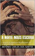 Ler A noite mais escura: o hospício de Barbacena, uma Auschwitz no coração do Brasil (Coleção ThM-Theater Movement Livro 15), do autor Antônio Carlos dos Santos