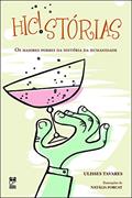 Ler Hic!stórias: Os maiores porres da história da humanidade, do autor Ulisses Tavares