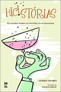 Hic!stórias: Os maiores porres da história da humanidade, do autor Ulisses Tavares