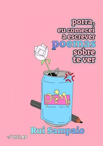 Ler porra, eu comecei a escrever poemas sobre te ver, do autor Rui Sampaio