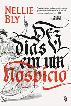 Dez dias em um Hospício, do autor Nellie Bly