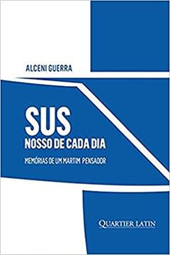 Sus Nosso de Cada Dia - Memórias de Um Martim Pensador, do autor Alceni Angelo Guerra
