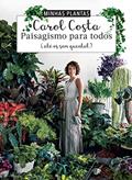 Ler Minhas plantas - paisagismo para todos: (até os sem quintal), do autor Carol Costa