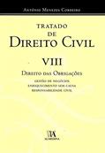 Ler Tratado de Direito Civil: Direito das Obrigações - Gestão de Negócios, Enriquecimento sem Causa, Responsabilidade Civil (Volume 8), do autor António Menezes Cordeiro