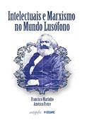 Ler Intelectuais e marxismo no mundo lusófono, do autor Francisco Martinho; Américo Freire