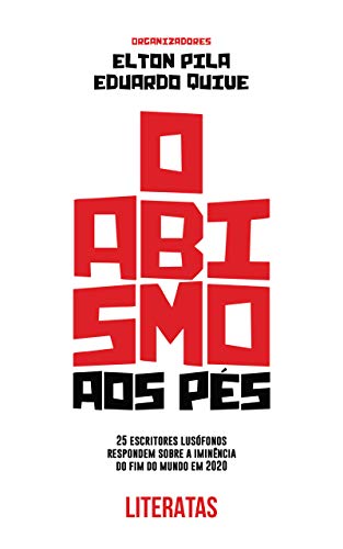 Ler O abismo aos pés: 25 escritores lusófonos respondem sobre a iminência do fim do mundo em 2020, do autor Elton Pila; Eduardo Quive