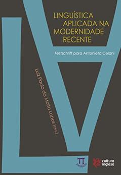 Linguística Aplicada na Modernidade Recente. Festschrift Para Antonieta Celani, do autor Luiz Paulo da Moita Lopes