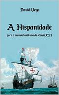 Ler A Hispanidade para o Mundo Lusófono do Século XXI, do autor David Vega Ler A Hispanidade para o Mundo Lusófono do Século XXI, do autor David Vega